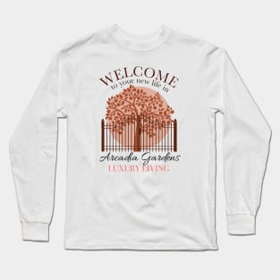 Welcome to Arcadia Gardens Long Sleeve T-Shirt